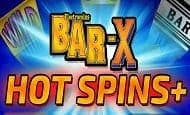 Bar X Hot Spins + 10 Free Spins No Deposit required