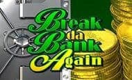 Break Da Bank Again 10 Free Spins No Deposit required