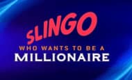 Slingo Who Wants to be a Millionaire 10 Free Spins No Deposit required
